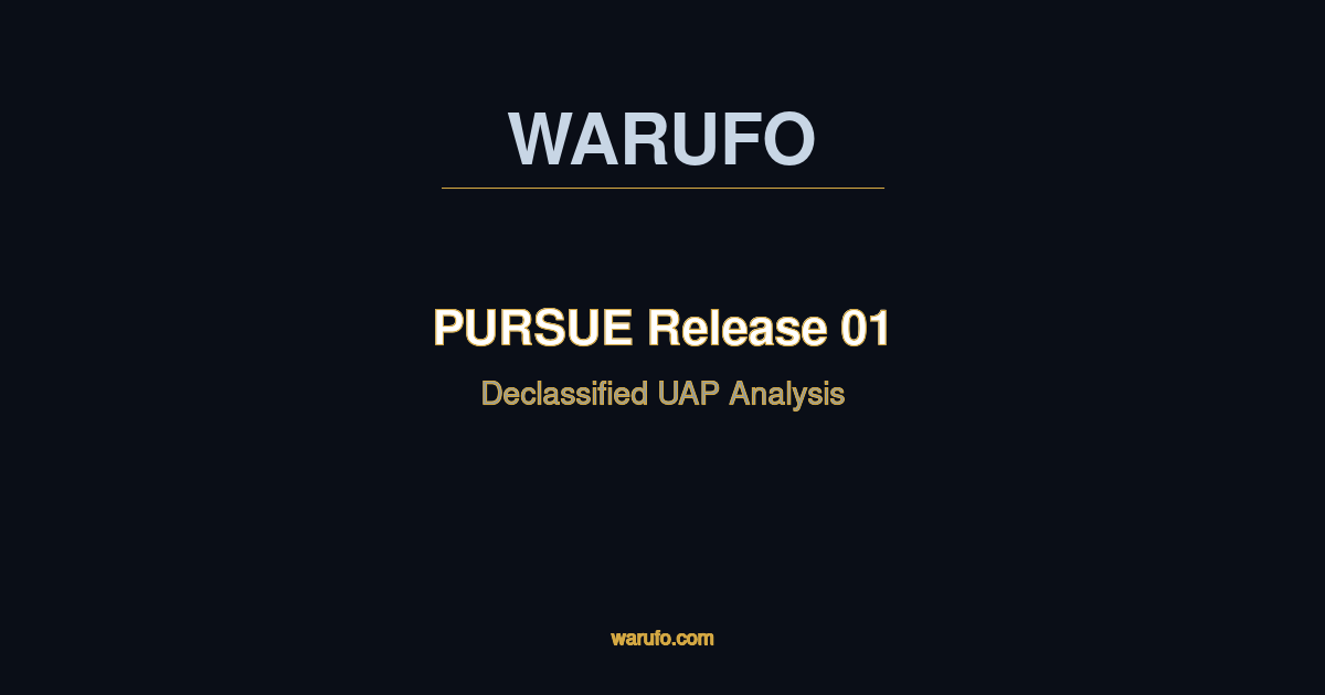 PURSUE Releases 01 & 02 — 222 Declassified UAP Files Analyzed — WARUFO — Declassified UAP Document Archive